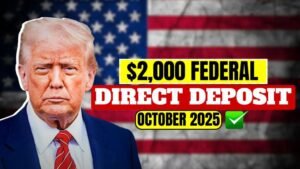 $2,000 Federal Direct Deposit Arriving October 2025