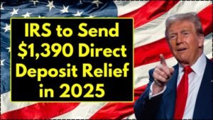 IRS to Send $1,390 Direct Deposit Relief in 2025